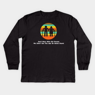 Don’t Mess With Old People Kids Long Sleeve T-Shirt